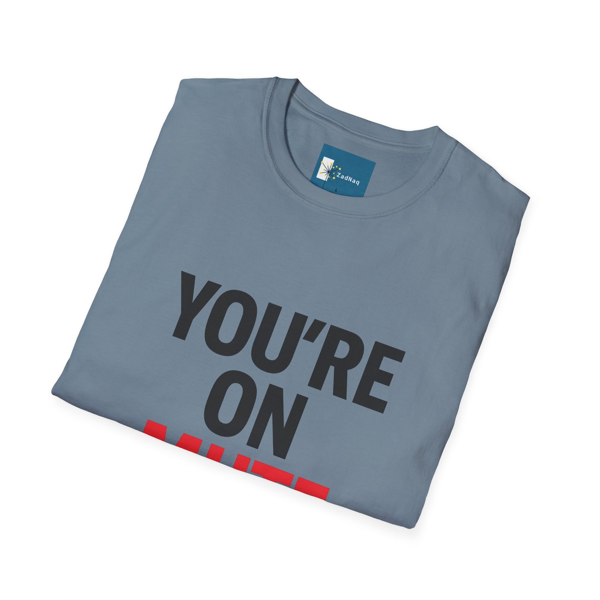 Funny Remote Work T-Shirt - YOU'RE ON MUTE