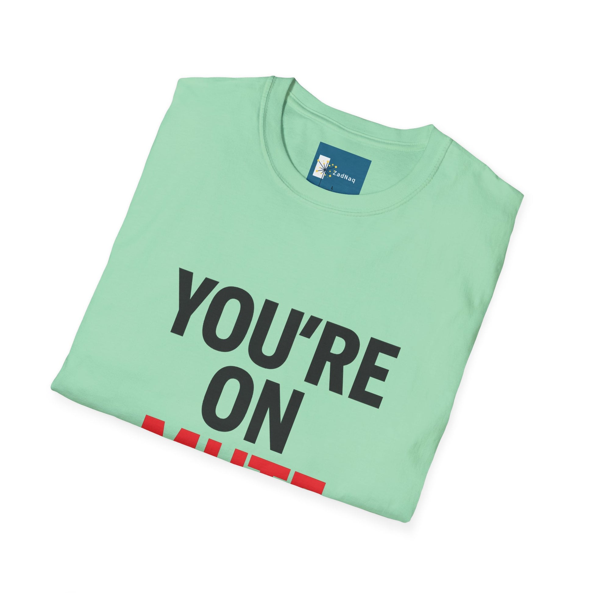 Funny Remote Work T-Shirt - YOU'RE ON MUTE