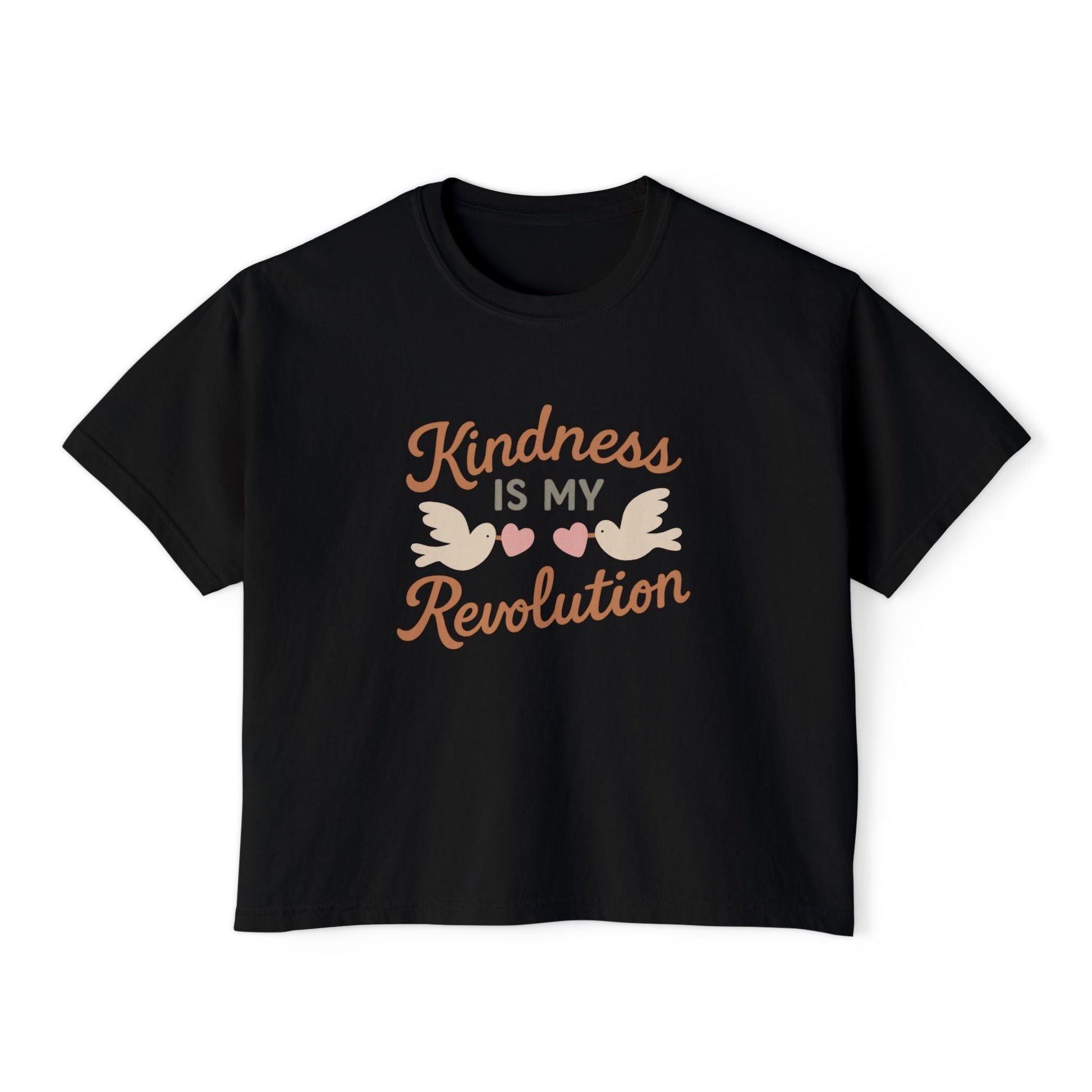 Women's Boxy Tee kindness is my revolution