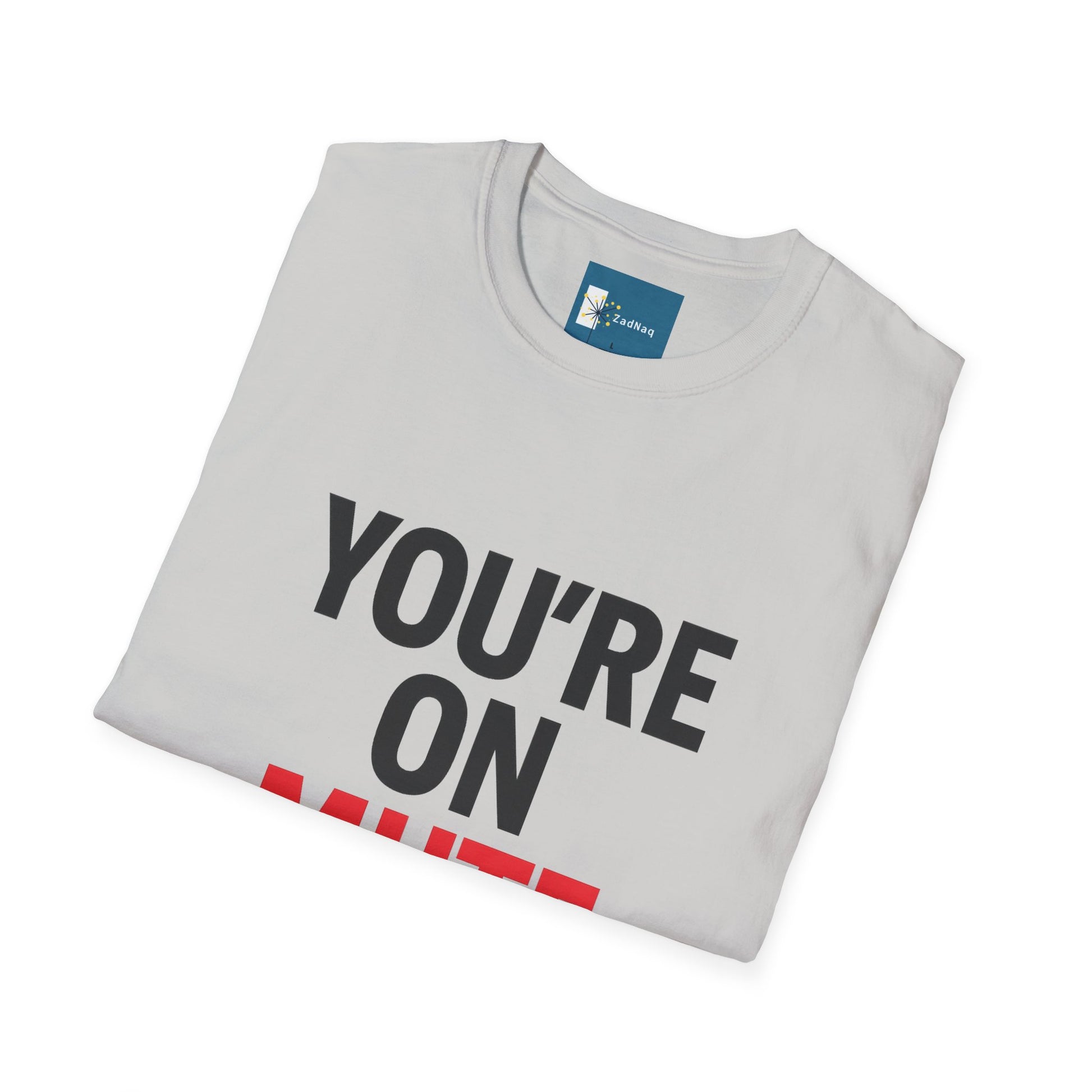 Funny Remote Work T-Shirt - YOU'RE ON MUTE