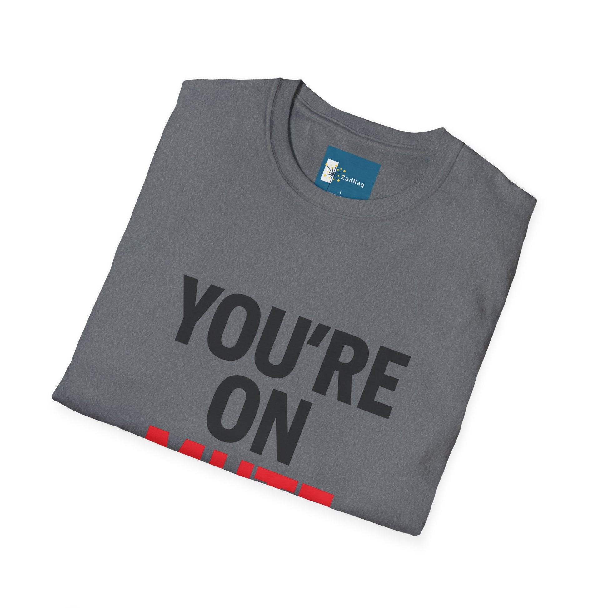 Funny Remote Work T-Shirt - YOU'RE ON MUTE